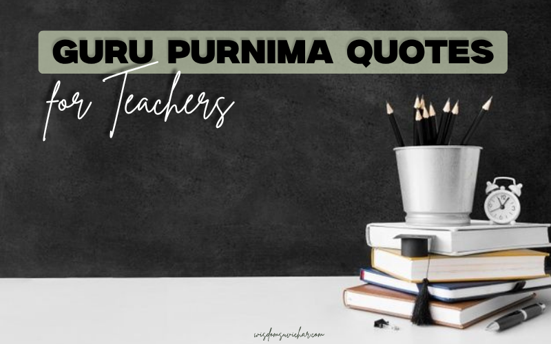 30+ Best Guru Purnima Quotes for Teachers | Heart Touching Quotes – Wisdom Suvichar 30+ Best Guru Purnima Quotes for Teachers | Heart Touching Quotes – Wisdom Suvichar